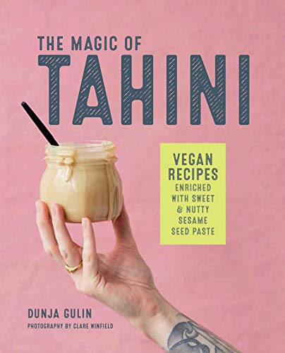 The Magic of Tahini: Vegan recipes enriched with sweet & nutty sesame seed paste von Ryland Peters & Small