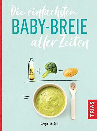 Die einfachsten Babybreie aller Zeiten (Die einfachsten aller Zeiten)