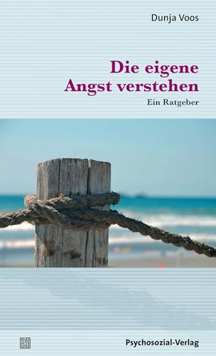 Die eigene Angst verstehen: Ein Ratgeber (verstehen lernen)