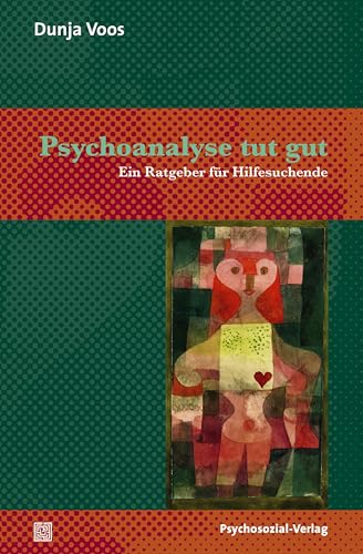 Psychoanalyse tut gut: Ein Ratgeber für Hilfesuchende (Therapie & Beratung)