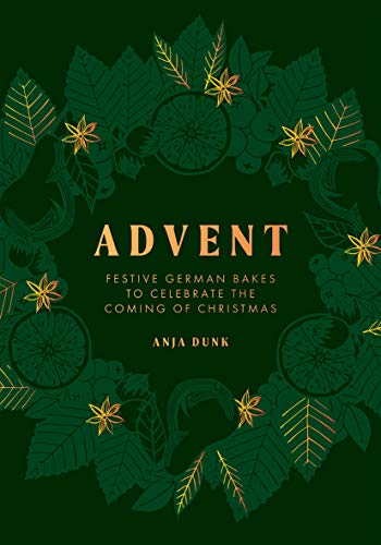 Advent: Festive German Bakes to Celebrate the Coming of Christmas von Quadrille Publishing Ltd