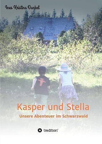 Kasper und Stella: Unsere Abenteuer im Schwarzwald von tredition
