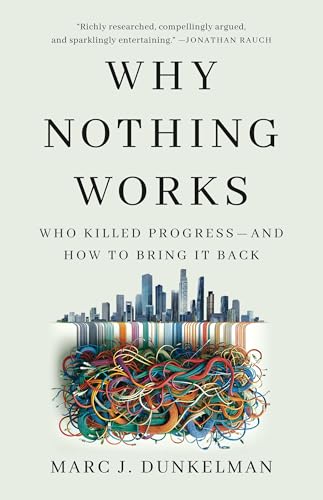 Why Nothing Works: Who Killed Progress―and How to Bring It Back von PublicAffairs