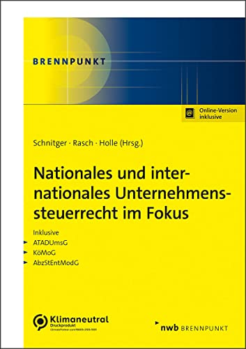 Nationales und internationales Unternehmenssteuerrecht im Fokus: Inklusive ATADUmsG, KöMoG, AbzStEntModG. (NWB Brennpunkt) von NWB Verlag