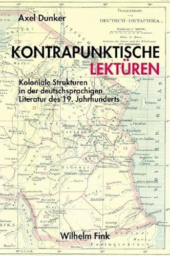 Kontrapunktische Lektüren: Koloniale Strukturen in der deutschsprachigen Literatur des 19. Jahrhunderts