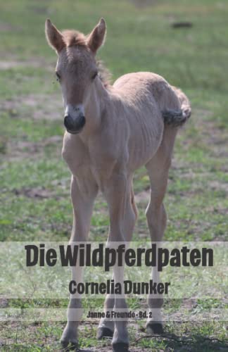 Die Wildpferdpaten: Janne & Freunde - Bd. 2 von Papierfresserchens MTM-Verlag