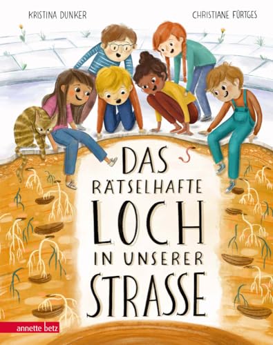 Das rätselhafte Loch in unserer Straße von Annette Betz im Ueberreuter Verlag