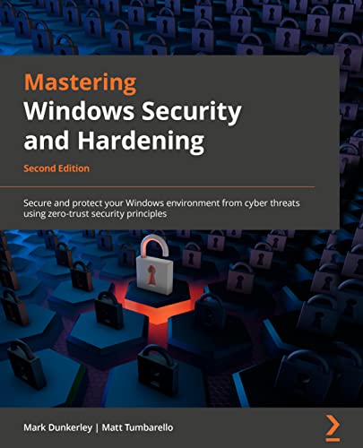 Mastering Windows Security and Hardening: Secure and protect your Windows environment from cyber threats using zero-trust security principles, 2nd Edition von Packt Publishing