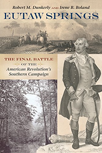 Eutaw Springs: The Final Battle of the American Revolution s Southern Campaign