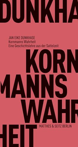 Kornmanns Wahrheit: Eine Geschichtslehre aus der Sattelzeit (Fröhliche Wissenschaft) von Matthes & Seitz Verlag