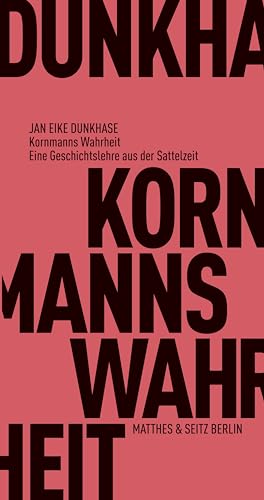 Kornmanns Wahrheit: Eine Geschichtslehre aus der Sattelzeit (Fröhliche Wissenschaft)