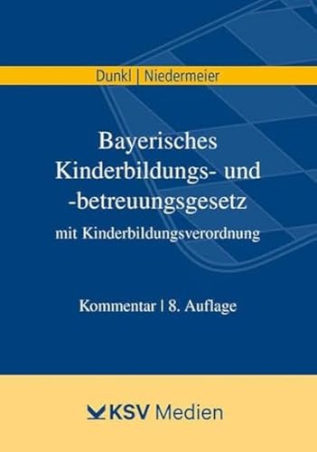 Bayerisches Kinderbildungs- und -betreuungsgesetz mit Kinderbildungsverordnung: Kommentar