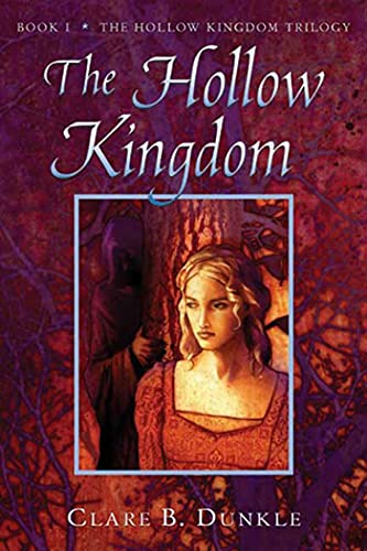 The Hollow Kingdom: Book I -- The Hollow Kingdom Trilogy (The Hollow Kingdom Trilogy, 1, Band 1)