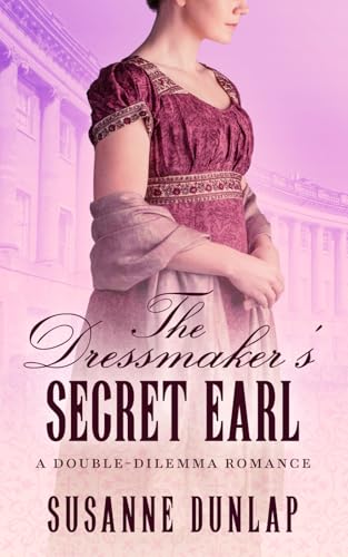 The Dressmaker's Secret Earl (Double-Dilemma Romance, Band 1) von Susanne Dunlap