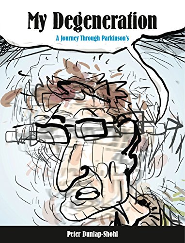 My Degeneration: A Journey Through Parkinson's (Graphic Medicine, Band 3) von Penn State University Press