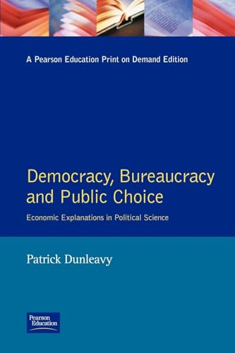 Democracy, Bureaucracy and Public Choice: Economic Approaches in Political Science