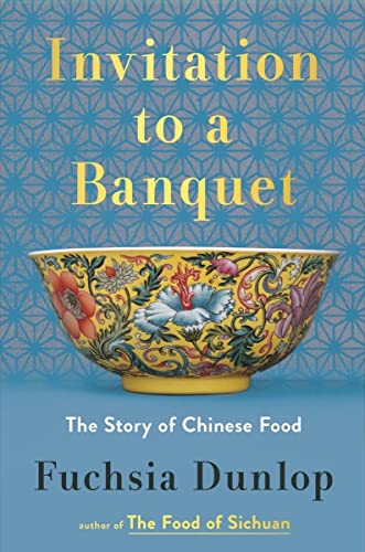 Invitation to a Banquet: The Story of Chinese Food