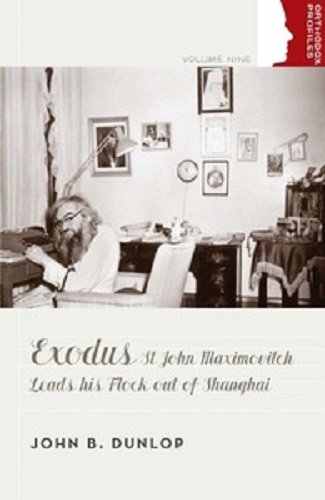 Exodus: St John Maximovitch Leads His Flock Out of Shanghai (Orthodox Profiles, 9, Band 9)