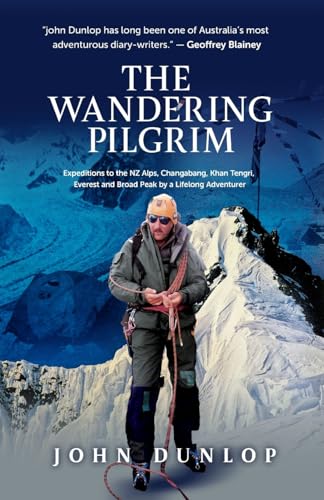 The Wandering Pilgrim: Expeditions to the NZ Alps, Changabang, Khan Tengri, Everest and Broad Peak von Sid Harta Publishers