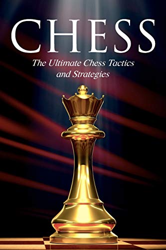 CHESS: The Ultimate Chess Tactics and Strategies