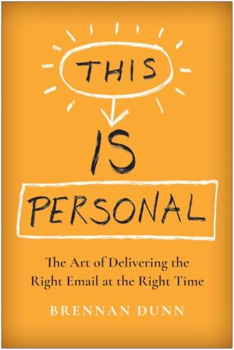 This Is Personal: The Art of Delivering the Right Email at the Right Time von BenBella Books