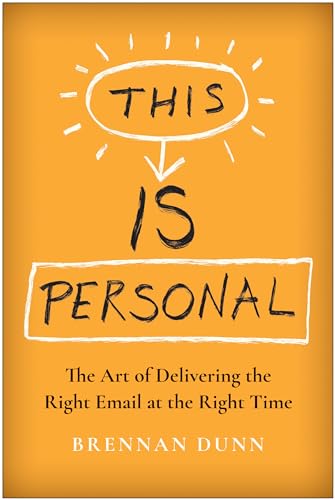This Is Personal: The Art of Delivering the Right Email at the Right Time