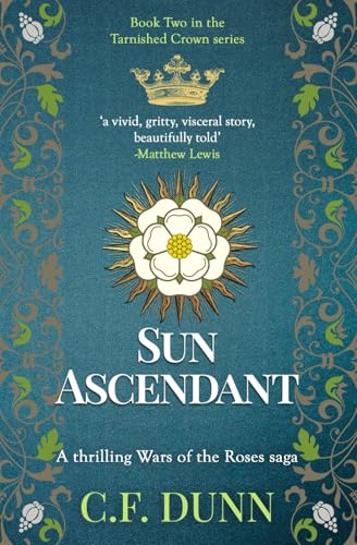 Sun Ascendant: A thrilling Wars of the Roses saga (The Tarnished Crown Series, Band 2) von Sapere Books