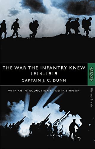 The War The Infantry Knew: A Chronicle of Service in France and Belgium: 1914-1919. A Chronicle of Service in France and Belgium. With an introd. by Keith Simpson