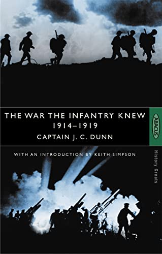 The War The Infantry Knew: 1914-1919: 1914-1919. A Chronicle of Service in France and Belgium. With an introd. by Keith Simpson