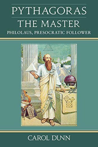 Pythagoras the Master: Philolaus, Presocratic Follower von Lindisfarne Books