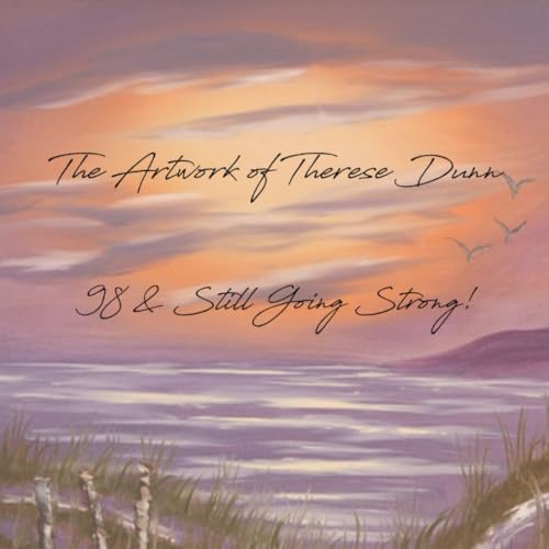 The Artwork of Therese Dunn: 98 and Still Going Strong von New London Librarium
