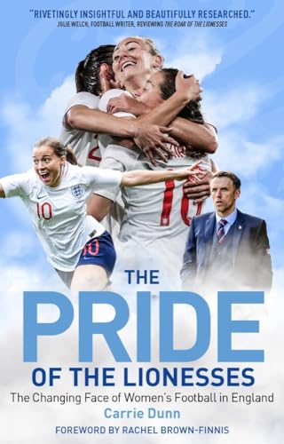 Pride of the Lionesses: The Changing Face of Women's Football in England von Pitch Publishing