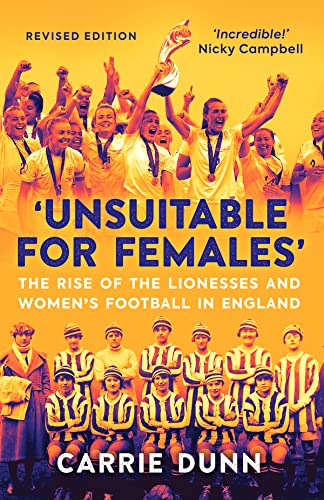 Unsuitable for Females: The Rise of the Lionesses and Women's Football in England von Arena Sport