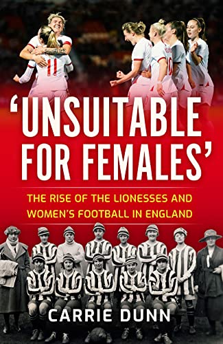 Unsuitable for Females: The Rise of the Lionesses and Women's Football in England von Birlinn Ltd