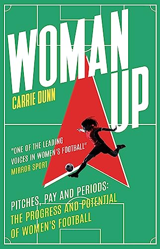 Woman Up: Pitches, Pay and Periods; The Progress and Potential of Women's Football