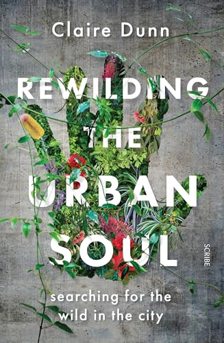 Rewilding the Urban Soul: searching for the wild in the city