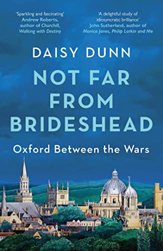 Not Far From Brideshead: Oxford Between the Wars Not Far From Brideshead: Oxford Between the Wars