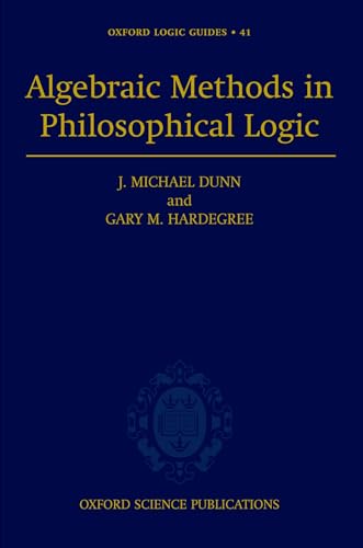 Algebraic Methods in Philosophical Logic (Oxford Logic Guides, Band 41)