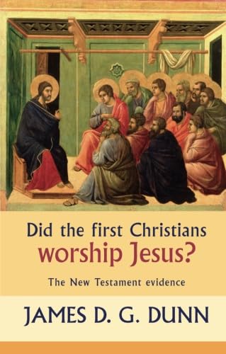 Did the First Christians Worship Jesus?: The New Testament Evidence von SPCK Publishing