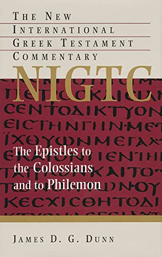 The Epistles to the Colossians and to Philemon: A Commentary on the Greek Text (NEW INTERNATIONAL GREEK TESTAMENT COMMENTARY)