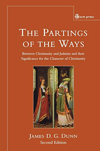 The Partings of the Ways: Between Christianity and Judaism and Their Significance for the Character of Christianity