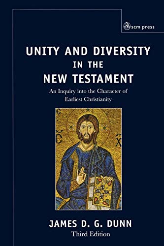 Unity and Diversity in the New Testament: An Inquiry Into the Character of Earliest Christianity