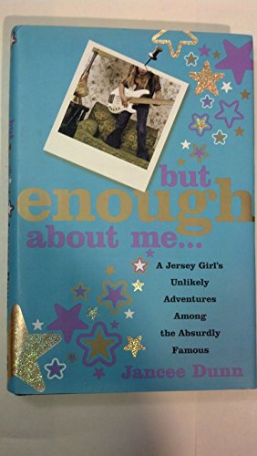 But Enough About Me: A Jersey Girl's Unlikely Adventures Among the Absurdly Famous von Harper