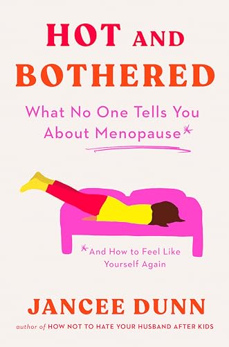 Hot and Bothered: What No One Tells You About Menopause and How to Feel Like Yourself Again von G.P. Putnam's Sons