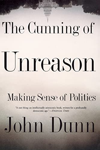 The Cunning Of Unreason: Making Sense of Politics