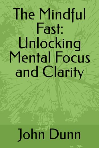 The Mindful Fast: Unlocking Mental Focus and Clarity
