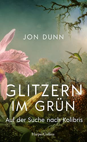 Glitzern im Grün – Auf der Suche nach Kolibris von HarperCollins