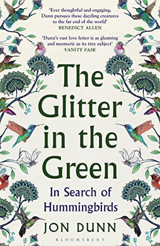 The Glitter in the Green: In Search of Hummingbirds von Bloomsbury Publishing