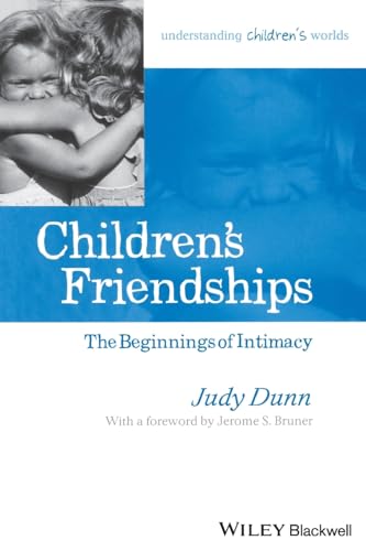 Children's Friendships: The Beginnings of Intimacy (Understanding Children's Worlds) von Wiley-Blackwell