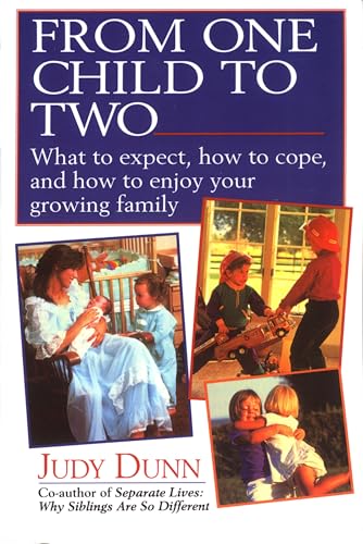 From One Child to Two: What to Expect, How to Cope, and How to Enjoy Your Growing Family From One Child to Two: What to Expect, How to Cope, and How to Enjoy Your Growing Family